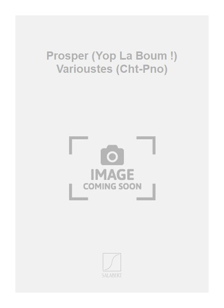 Prosper (Yop La Boum !) Varioustes (Cht-Pno)